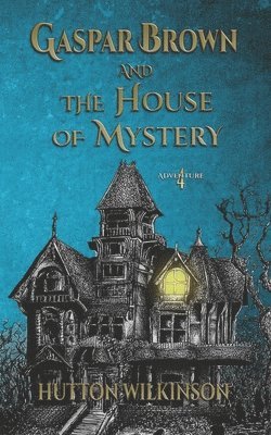 Hutton Wilkinson - Gaspar Brown and the House of Mystery, Häftad. Tillgänglighet: Lägg i varukorg