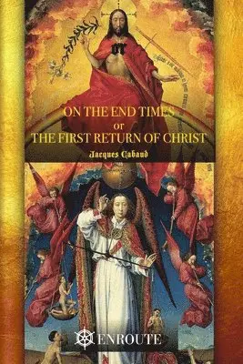 Jacques Cabaud - On the End Times, or The First Return of Christ, Häftad. Tillgänglighet: Lägg i varukorg