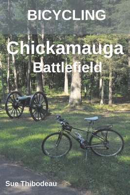 Sue Thibodeau - Bicycling Chickamauga Battlefield, Häftad. Tillgänglighet: Lägg i varukorg