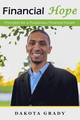Dakota Grady, Laura E. Thompson - Financial Hope: Principles for a Prosperous Financial Future, Häftad. Tillgänglighet: Lägg i varukorg