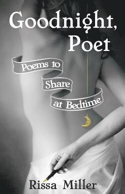 Rissa A Miller, Peter G Pollak - Goodnight, Poet, Häftad