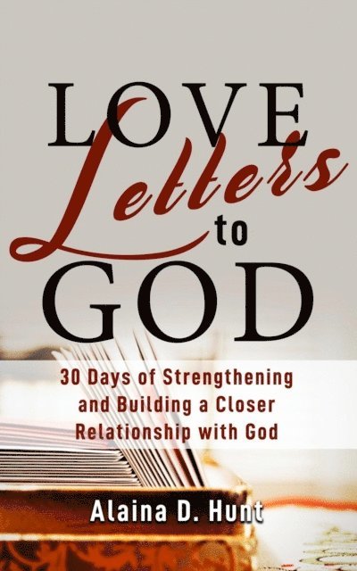 Alaina D Hunt - Love Letters to God, E-bok