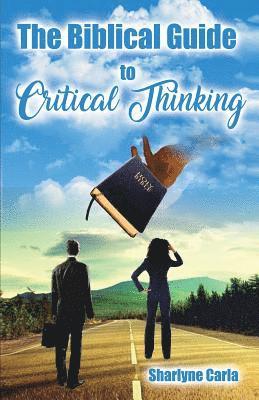 Sharlyne Carla, Sigmarie Soto - Biblical Guide to Critical Thinking, Häftad. Tillgänglighet: Lägg i varukorg