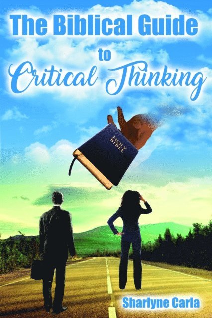 Sharlyne Carla, Sigmarie Soto - Biblical Guide to Critical Thinking, E-bok. Tillgänglighet: Lägg i varukorg
