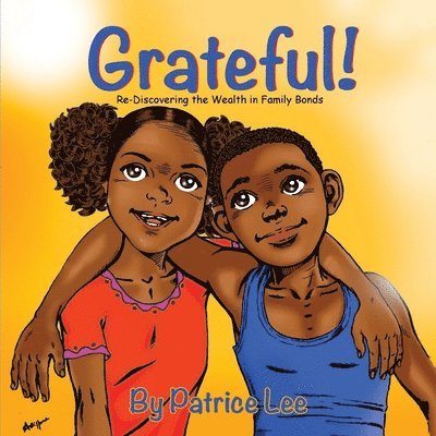 Patrice Lee - Grateful!: Re-Discovering the Wealth in Family Bonds, Häftad. Tillgänglighet: Lägg i varukorg