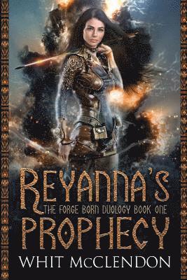 Whit McClendon - Reyanna's Prophecy: Book 1 of the Forge Born Duology, Häftad. Tillgänglighet: Lägg i varukorg