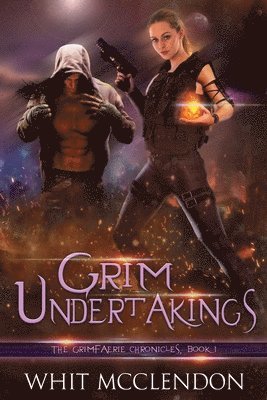 Whit McClendon - Grim Undertakings: Book 1 of the GrimFaerie Chronicles, Häftad. Tillgänglighet: Lägg i varukorg