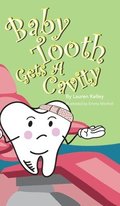 Baby Tooth Gets A Cavity (Hardcover)