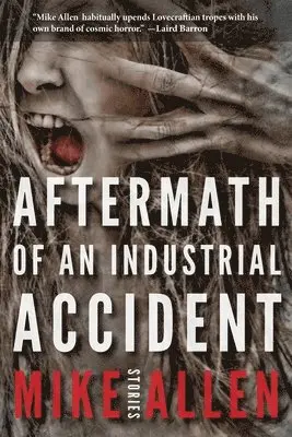 Mike Allen - Aftermath of an Industrial Accident, Häftad. Tillgänglighet: Lägg i varukorg