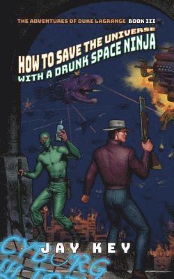 Jay Key - How to Save the Universe with a Drunk Space Ninja, Häftad. Tillgänglighet: Lägg i varukorg