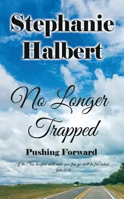 Stephanie Halbert - No Longer Trapped: Pushing Forward, Häftad. Tillgänglighet: Lägg i varukorg