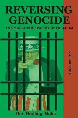 The Healing Balm - Reversing Genocide: The Moral Philosophy of Freedom Volume One, Häftad. Tillgänglighet: Lägg i varukorg