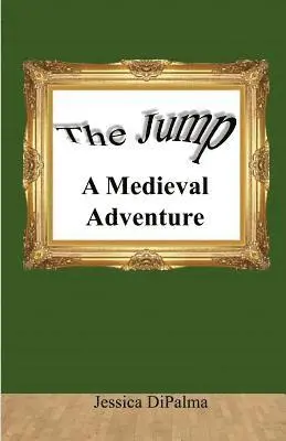 Jessica DiPalma - The Jump: A Medieval Adventure, Häftad. Tillgänglighet: Lägg i varukorg