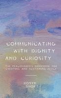 Robyn Short - Communicating With Dignity and Curiosity: The Peacemaker's Handbook for Creating and Sustaining Peace, Häftad