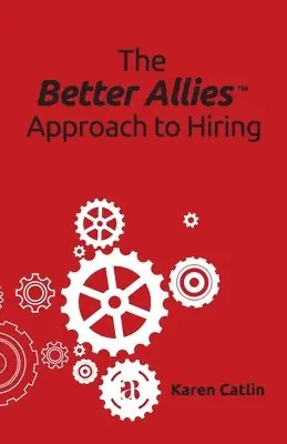 Karen Catlin - Better Allies Approach to Hiring, Häftad. Tillgänglighet: Lägg i varukorg