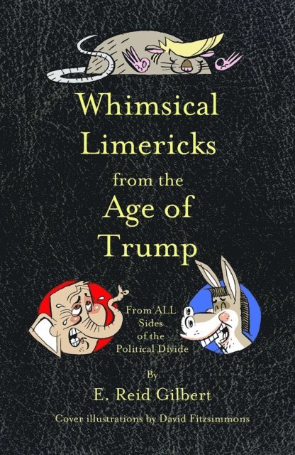 E. Reid Gilbert - Whimsical Limericks from the Age of Trump, E-bok