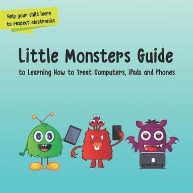 Kate Marshall - Little Monsters Guide: to Learning How to Treat Computers, iPads and Phones, Häftad