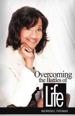 Blondell Thomas - Overcoming the Battles of Life, Häftad