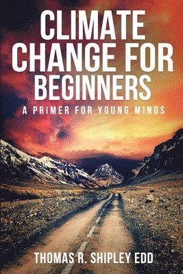 Thomas R Shipley - Climate Change for Beginners, Häftad