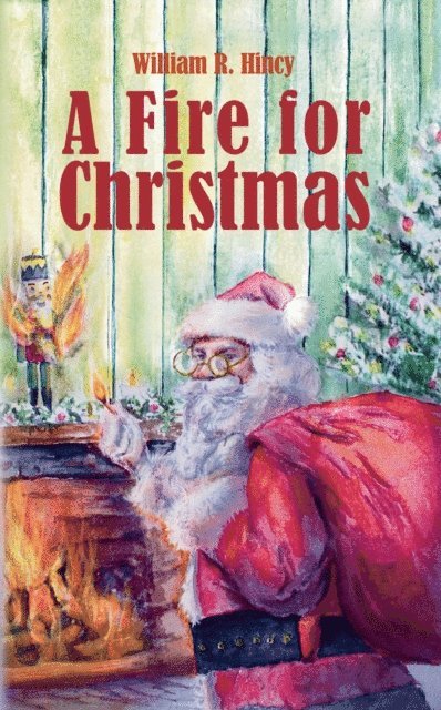 William R. Hincy - Fire for Christmas, E-bok