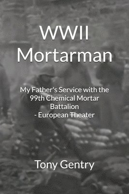 Tony Gentry - WWII Mortarman, Häftad. Tillgänglighet: Lägg i varukorg