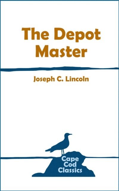 Joseph C Lincoln - Depot Master, E-bok