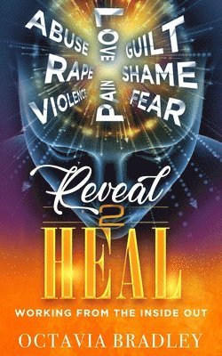 Octavia Bradley - Reveal 2 Heal: Working From the Inside Out, Häftad