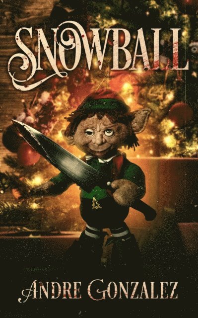 Andre Gonzalez - Snowball: A Christmas Horror Story, E-bok