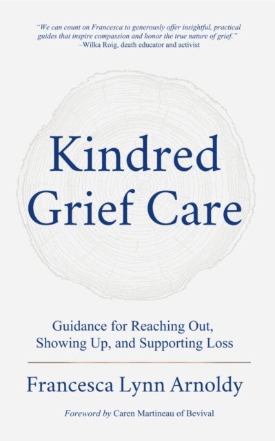 Francesca Lynn Arnoldy - Kindred Grief Care, E-bok