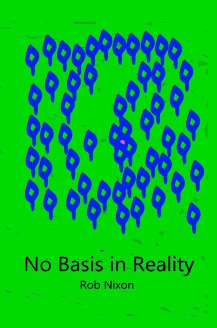 Rob Nixon - No Basis in Reality, E-bok