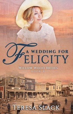 Teresa Slack - A Wedding for Felicity: Sweet and Clean Historical Romance, Häftad