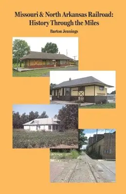 Barton Jennings - Missouri & North Arkansas Railroad: History Through the Miles, Häftad. Tillgänglighet: Lägg i varukorg