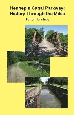 Barton Jennings - Hennepin Canal Parkway: History Through the Miles, Häftad. Tillgänglighet: Lägg i varukorg