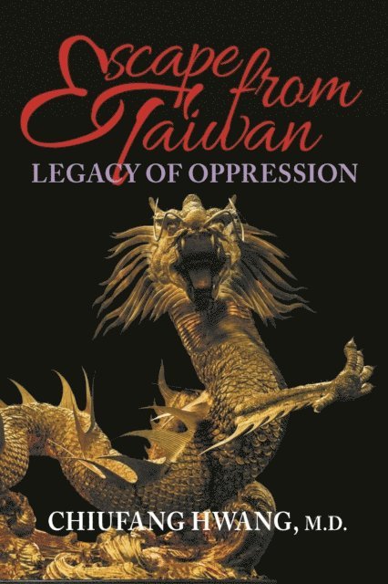 Chiufang Hwang - Escape from Taiwan: Legacy of Oppression, E-bok