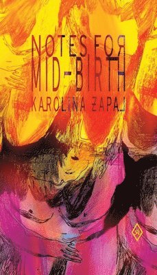 Zapal Karolina - Notes for Mid-Birth, Häftad