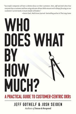 Josh Seiden, Jeff Gothelf - Who Does What by How Much?, Häftad. Tillgänglighet: Lägg i varukorg