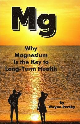 Wayne Persky - Why Magnesium Is the Key to Long-Term Health, Häftad. Tillgänglighet: Lägg i varukorg