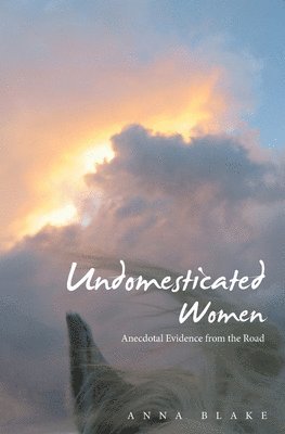 Anna Blake - Undomesticated Women, Häftad. Tillgänglighet: Lägg i varukorg