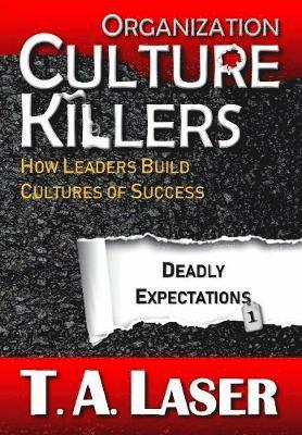 T a Laser - Organization Culture Killers, Deadly Expectations 1, Inbunden. Tillgänglighet: Lägg i varukorg