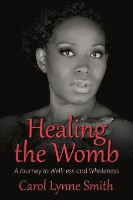 Carol Lynne Smith - Healing The Womb, Häftad. Tillgänglighet: Lägg i varukorg