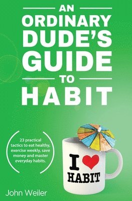 John Weiler - Ordinary Dude's Guide to Habit, Häftad