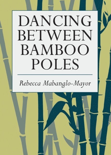 Rebecca Mabanglo-Mayor - Dancing Between Bamboo Poles, E-bok