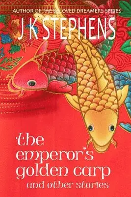J K Stephens - Emperor's Golden Carp and Other Stories, Häftad. Tillgänglighet: Lägg i varukorg