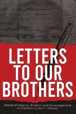 Jason T Mahoney, Marcel Anderson, Jesse Sanders - Letters To Our Brothers, Häftad. Tillgänglighet: Lägg i varukorg