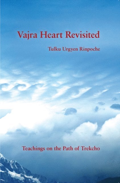 Tulku Urgyen Rinpoche - Vajra Heart Revisited, E-bok