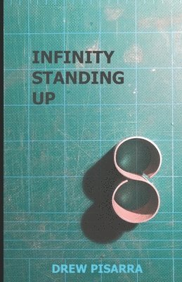 Drew Pisarra - Infinity Standing Up, Häftad