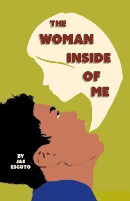 Jae Escoto - The Woman Inside of Me, Häftad