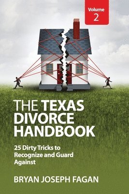 Bryan Joseph Fagan - The Texas Divorce Handbook Volume 2: 25 Dirty Tricks to Recognize and Guard Against, Häftad