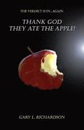 Thank God. They Ate the Apple!: The Verdict Is in Series