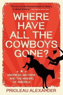 Prioleau Alexander - Where Have All the Cowboys Gone?, Häftad